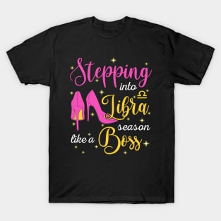 Stepping Into Libra Season Like A Boss September October T-Shirt